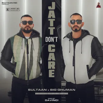 Jatt Don’t Care by Sultaan