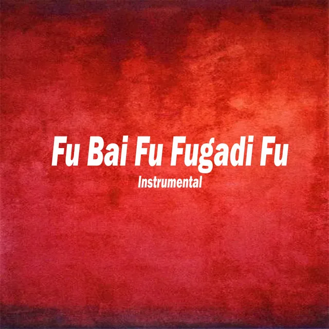 Fu Bai Fu Fugadi Fu