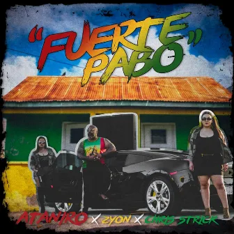 Fuerte Pabo (feat. Chris strick & Zyon) by Ataniro