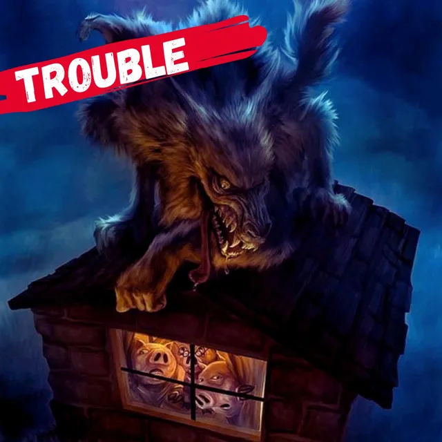 Trouble