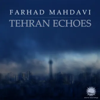 Tehran Echoes by Farhad Mahdavi