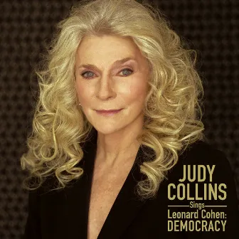 Judy Collins Sings Leonard Cohen: Democracy by Judy Collins