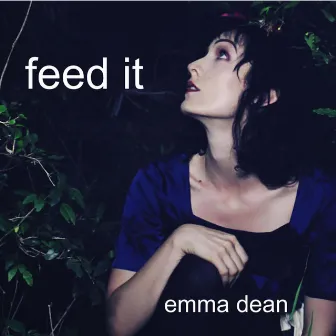 Feed It by Emma Dean