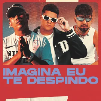 Imagina eu te despindo by Rafa Key