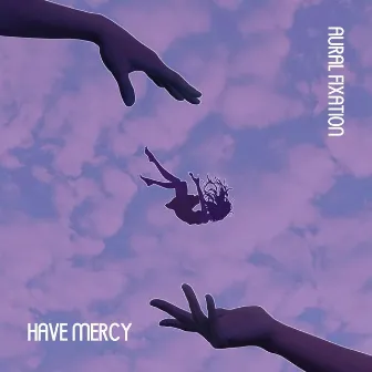 Have Mercy by Aural Fixation