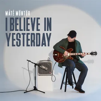 I Believe in Yesterday by Máté Möntör