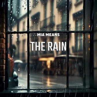 The Rain by Mia Means