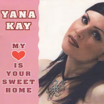 My Heart Is Your Sweet Home by Yana Kay