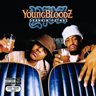 Drankin' Patnaz by Youngbloodz