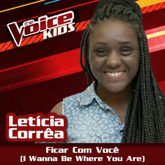 Ficar Com Você (Ao Vivo / The Voice Brasil Kids 2017) by Letícia Corrêa