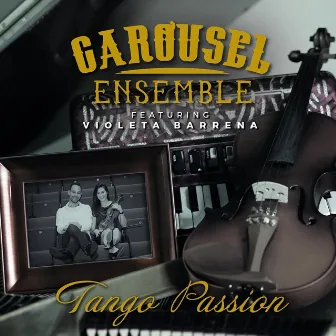 Tango Passion by Carousel Ensemble