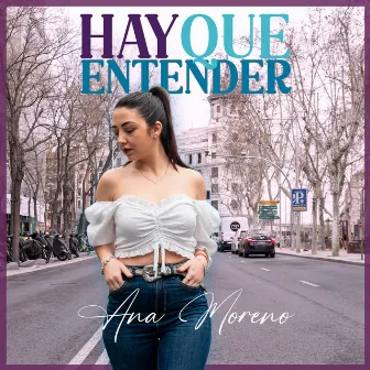 Hay Que Entender by Ana Moreno