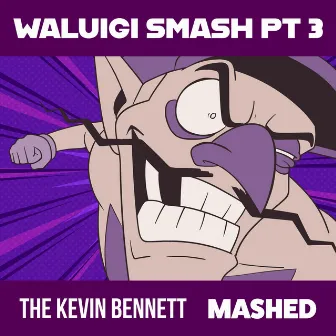 Waluigi Smash Pt3 by The Kevin Bennett