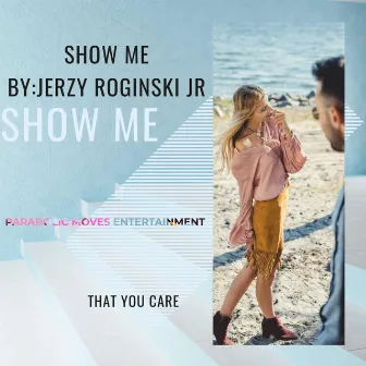 Show Me (Radio Mix) by Jerzy Roginski Jr