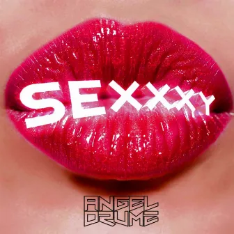 Sexxxy by Angel Drumz