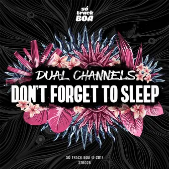 Don't Forget To Sleep by DUAL CHANNELS