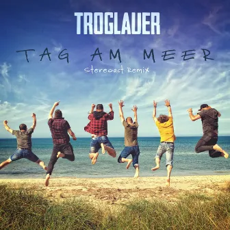 Tag am Meer (Stereoact Remix) by Troglauer