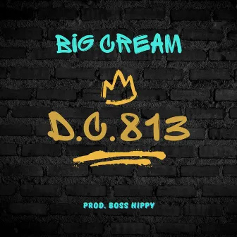 BIG CREAM by D.C.813