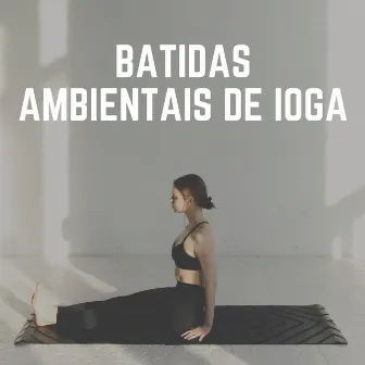 Batidas Ambientais de Ioga by Mundo de La Música de Yoga