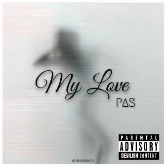 My Love by PAS