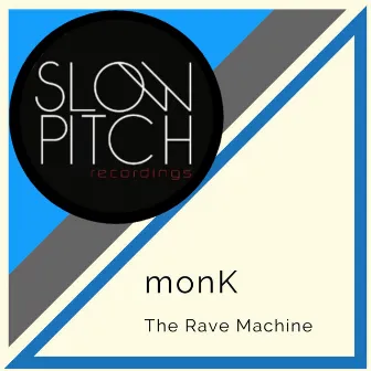 The Rave Machine by Monk