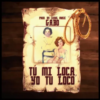 Tu mi loca yo tu loco by Gabo Mc