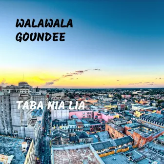 Taba Nia Lia by Walawala Goundee