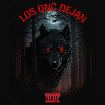 LOS QNC DEJAN by WOLFIEHU$tLE