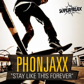 Stay Like This Forever by PhonJaxx