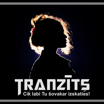 Cik labi tu šovakar izskaties by Tranzīts