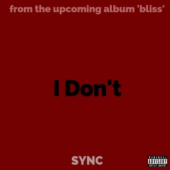 I Don't by Sync