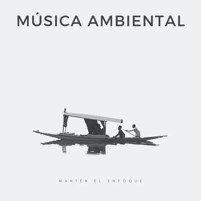 Música Ambiental: Mantén El Enfoque