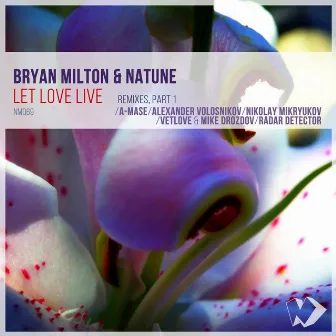 Let Love Live (Remixes, Pt. 1) by Bryan Milton