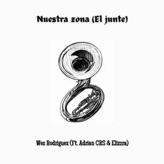 Nuestra Zona (El Junte) by Wes Rodriguez