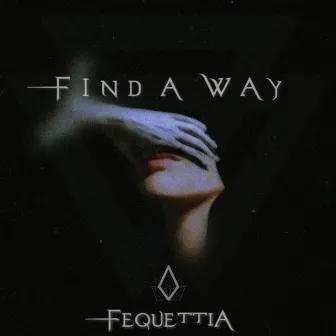 Find A Way by Fequettia