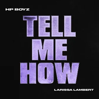 TELL ME HOW by Hp Boyz