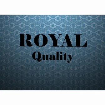 Quality by Royal