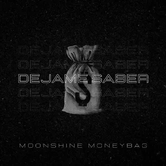 déjame saber by Moonshine Moneybag