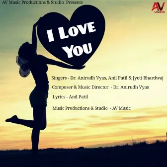 I Love You by Anil Patil