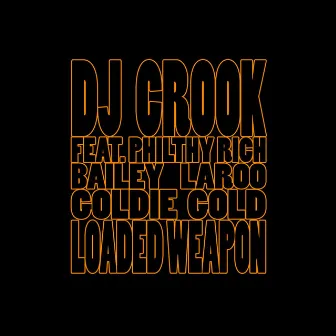 Loaded Weapon (feat. Philthy Rich, Bailey, Laroo & Goldie Gold) - Single by DJ Crook