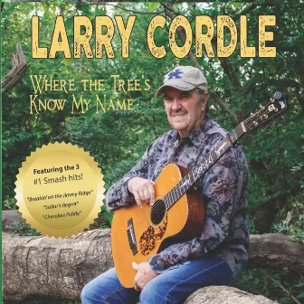 Where the Trees Know My Name by Larry Cordle