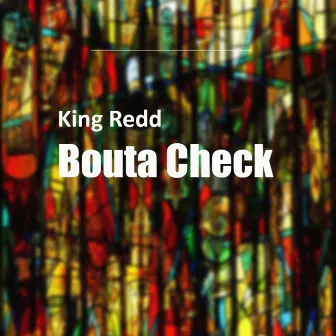 Bouta Check by King Redd