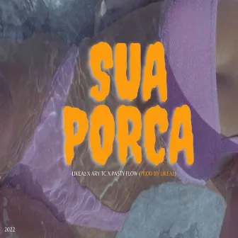 Sua Porca by LikeA2