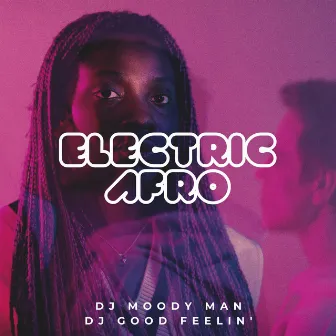 Electric Afro: The Surge of Modern African Beats by DJ Moody Man