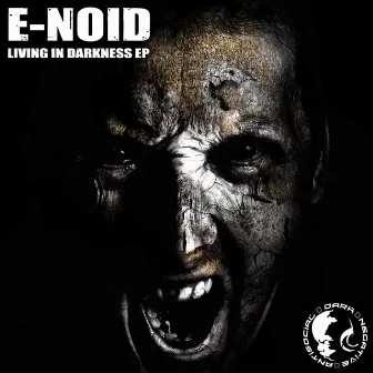 Living In Darkness by E-Noid