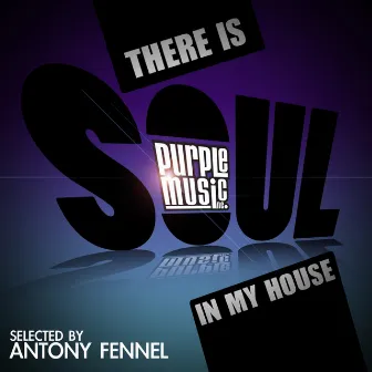 There Is Soul in My House by Antony Fennel