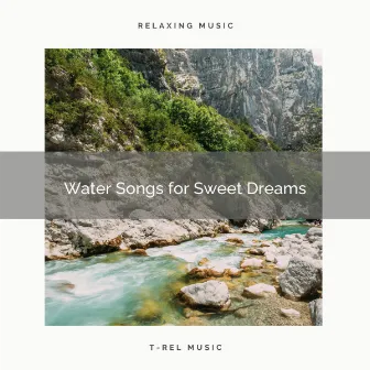 Water Songs for Sweet Dreams by Vibrations of Nature