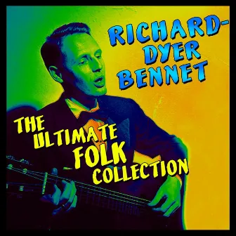 The Ultimate Folk Collection by Richard Dyer-Bennet