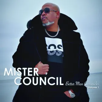 Better Man Chronicles Volume 1 by Mister Council