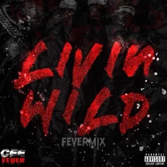 Livin Wild FeverMix by Cee Fever